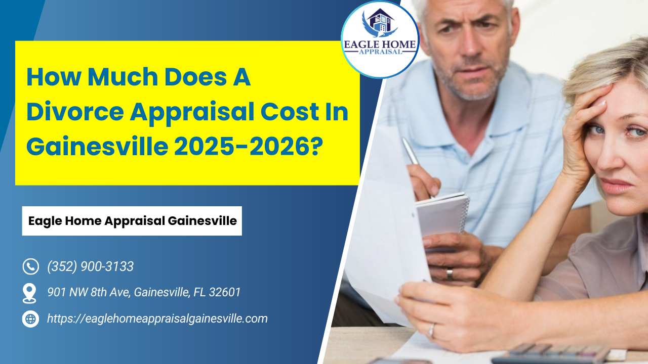 How Much Does A Divorce Appraisal Cost In Gainesville 2025-2026?