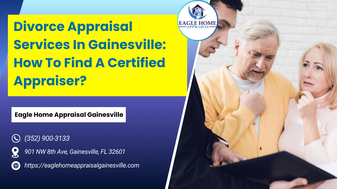 Divorce Appraisal Services In Gainesville: How To Find A Certified Appraiser?
